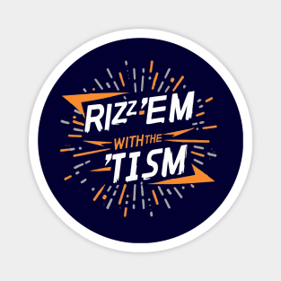 Rizz 'Em With The 'Tism F Magnet